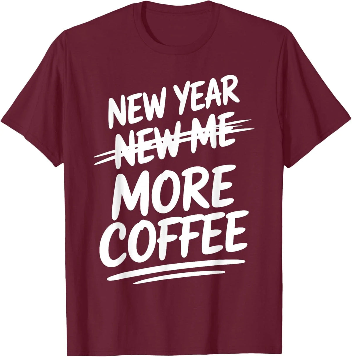New Year More Coffee Funny Sarcastic Resolution Unisex T-Shirt