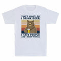 Do I Know People I Bear Drink And Beer T-Shirt I I Men's That's Things What Hate