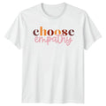Choose Empathy T-Shirt Mental Health Awareness Empathy Day Gift For Him And Her