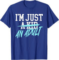 I'm Just An Adult A Kid Funny Adulthood Saying T-Shirt