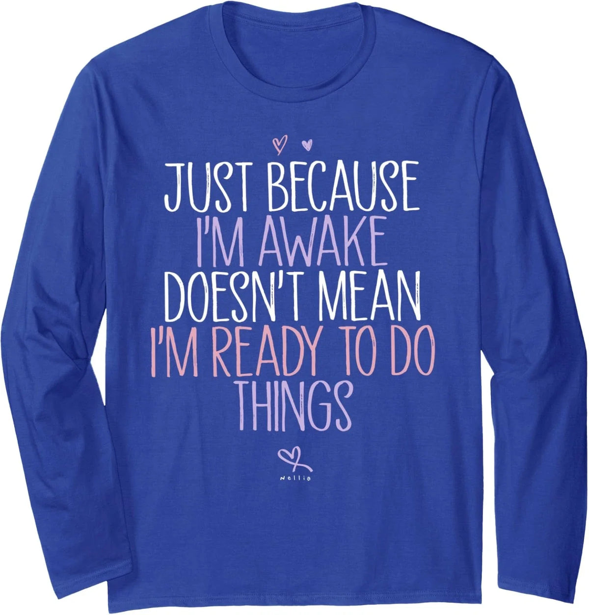 Awake Doesnt Mean Ready To Do Things Humor Long Sleeve T-Shirt