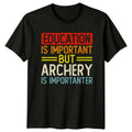 Education Is Important But Archery T-Shirt Archery Humor Gift For Him And Her