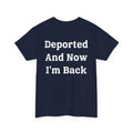 Deported And Now I'm Back Shirt, Funny Sarcastic Quote (On Back) Shirt