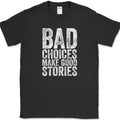 Bad Choices Make Good Stories T-Shirt Funny Trouble Humor Novelty Tee