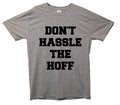 Don't Hassle The Hoff T-Shirt