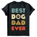 Best Dog Dad Ever Fathers Day Dog Lover Top Mens Tshirt #FD