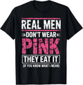 Men Don't Wear Pink They Eat It If You Know What I Mean T-Shirt unisex T-Shirt