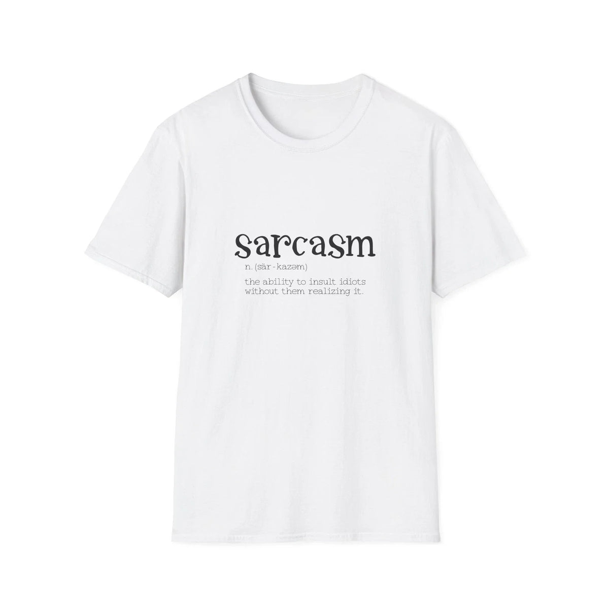 Funny Sarcasm Unisex Softstyle T-Shirt