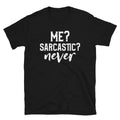 Me Sarcastic Never Funny Sarcastic & Hilarious Sayings Lover T-Shirt