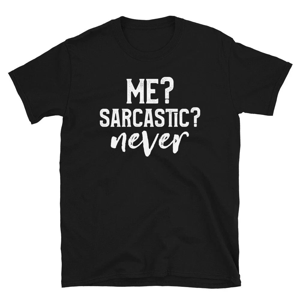 Me Sarcastic Never Funny Sarcastic & Hilarious Sayings Lover T-Shirt