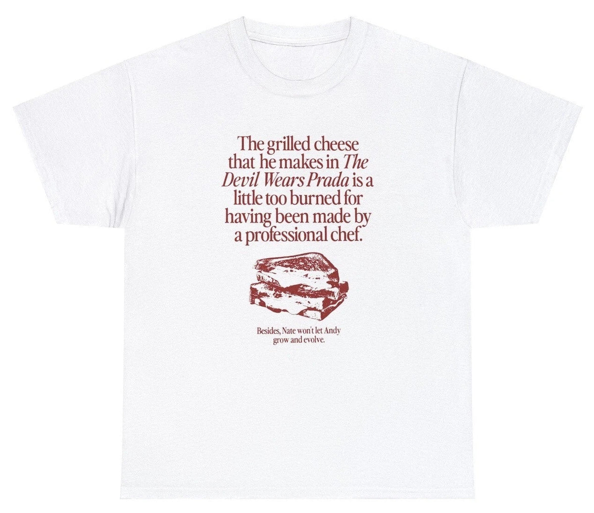 The Grilled Cheese From The Devil Wears Prada Is Burned T Shirt Funny Movie Tee