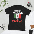 Im Not Yelling Im Mexican Funny Mexico Quote Tshirt
