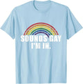 Funny sounds gay I'm in with rainbow flag for pride month T-Shirt