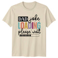 Dad Joke Loading Please Wait Funny Father's Day T-Shirt