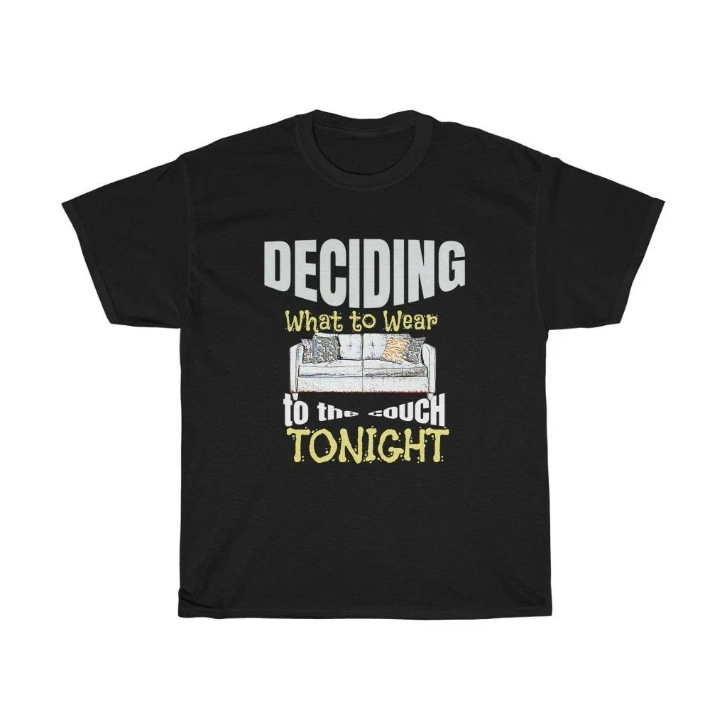 Funny Tee Deciding What to Wear to the Couch Tonight Unisex Heavy Cotton