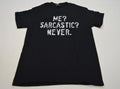 Me? Sarcastic? Never Adult Shirt Medium Funny Sarcasm Novelty Gift Tee Black