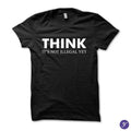 Think - It's not illegal yet tshirt  - funny sarcasm quotes