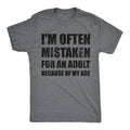 Mens Funny T Shirts Im Often Mistaken for An Adult Because Of My Age Sarcastic