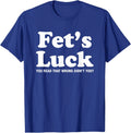 Viral Trendy Meme Graphic Novelty Funny Fets Luck Unisex T-Shirt