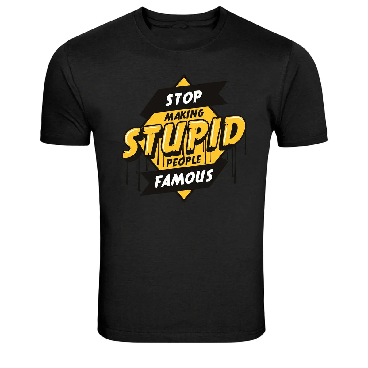 Stop Making Stupid People Famous Funny Quote T-Shirt