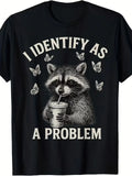 Funny Raccoon "I Identify As A Problem" T-Shirt | Sarcastic Trash Panda Tee