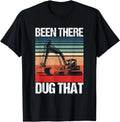 Been There Dug That - Excavator Tee Shirt Gift Unisex T-Shirt
