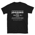 I WANTED TO GO JOGGING Silly Humor Classic Fit T-Shirt