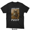 Funny Pussy Cat Meme Adult Joke I Need Some Pussy Meme T-Shirt