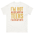 I’m Not Like Most Teens I’m in My 60’s Sarcastic Novelty Men's Classic Tee