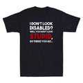 I Don’t Look Disabled Awareness Quote Retro Unisex Graphic T-Shirt Reprint