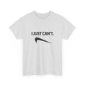 I Just Can't swoosh logo T-Shirt | Funny Quote Tee, Must Get, Humor, Upside Down