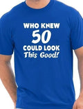 Who Knew 50 Could Look This Good 50th Mens Birthday Present  T-Shirt Size S-XXL