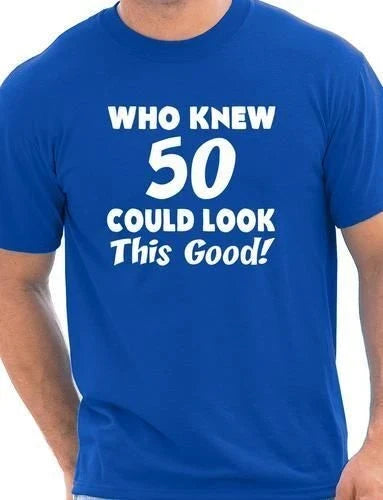 Who Knew 50 Could Look This Good 50th Mens Birthday Present  T-Shirt Size S-XXL
