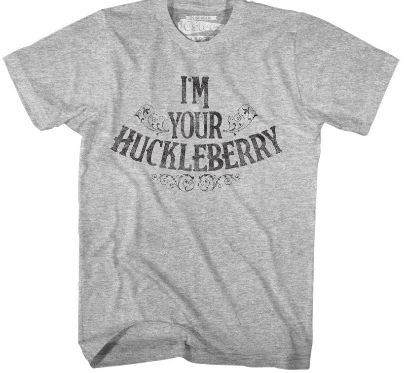 I_m Your Huckleberry Tombstone T-Shirt