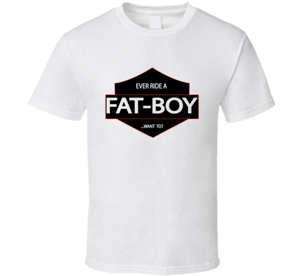 Ever Ride a Fat Boy Want To Funny Biker Humor Tee T Shirt