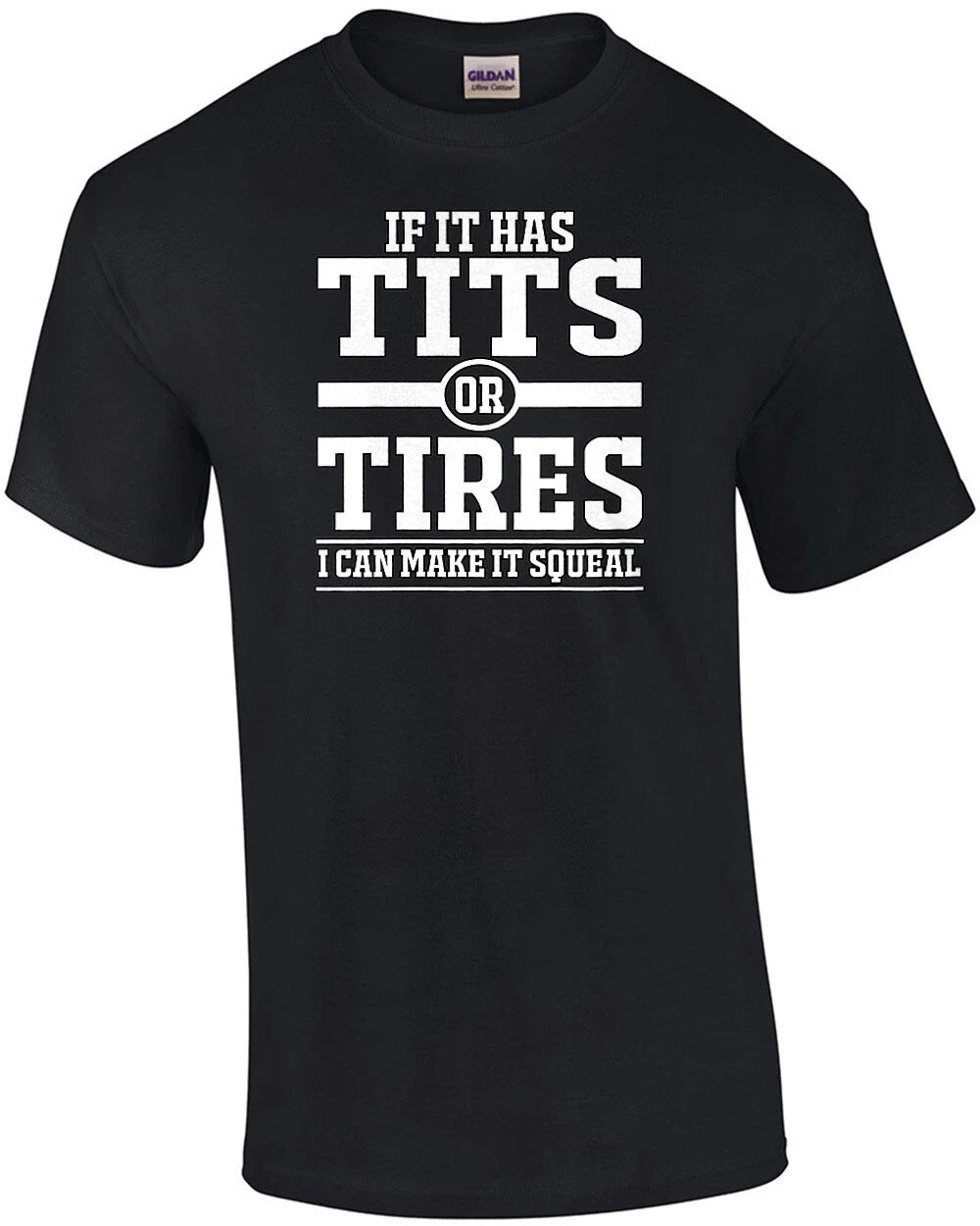 If It Has Tits or Tires I Can Make It Squeal
