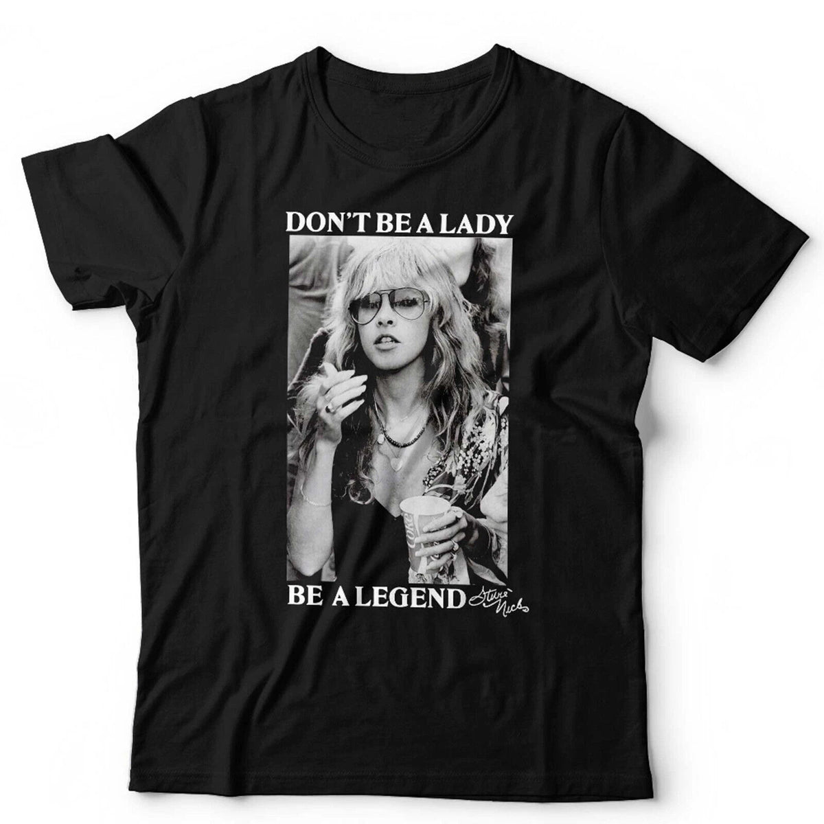 Stevie Nicks T-Shirt Don't Be A Lady Be A Legend Unisex Tee Retro Graphic