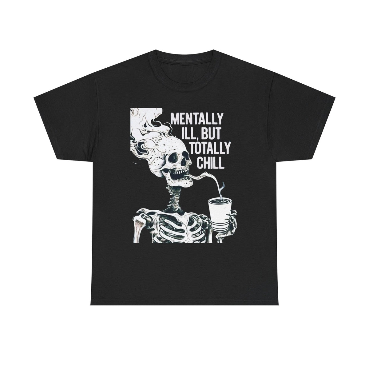 Mentally Ill, But Totally Chill Skeleton Graphic Unisex Heavy Cotton Tee