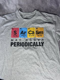 Sarcasm May Occur Periodically Tee Large Gray Funny Science Shirt NWOT