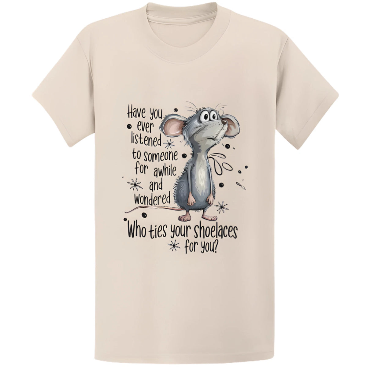 Have You Ever Listened To Someone Wondered T-Shirt - Funny Sarcastic Gift Tee