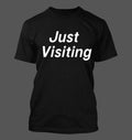 Just Visiting - Men's Soft & Comfortable T-Shirt