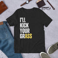 I'll Kick Your Grass Funny Sarcastic Witty Humor Saying t-shirt