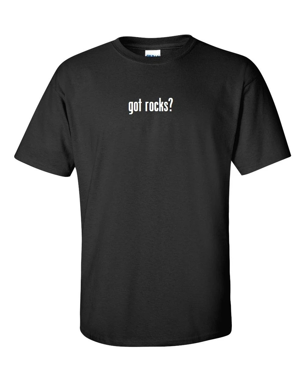 got rocks ? cotton T-Shirt Shirt Solid Black White Funny Novelty Gift S M  L XL