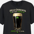Hello Darkness My Old Friend T-Shirt Funny Irish Stout Novelty Tee Gift For Dad