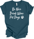 Be Nice Drink Wine Pet Dogs Shirt Funny Wine Lover Dog Mom Quote Gift Tee