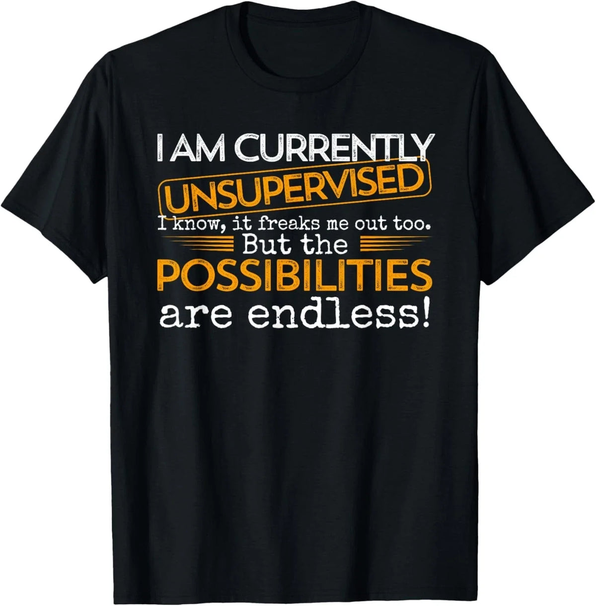 Currently Unsupervised Novelty Graphic Sarcastic Men Women unisex T-Shirt