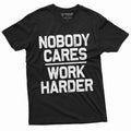 Men's Funny Shirt Who cares work harder Sarcastic humor Birthday Gift unisex tee