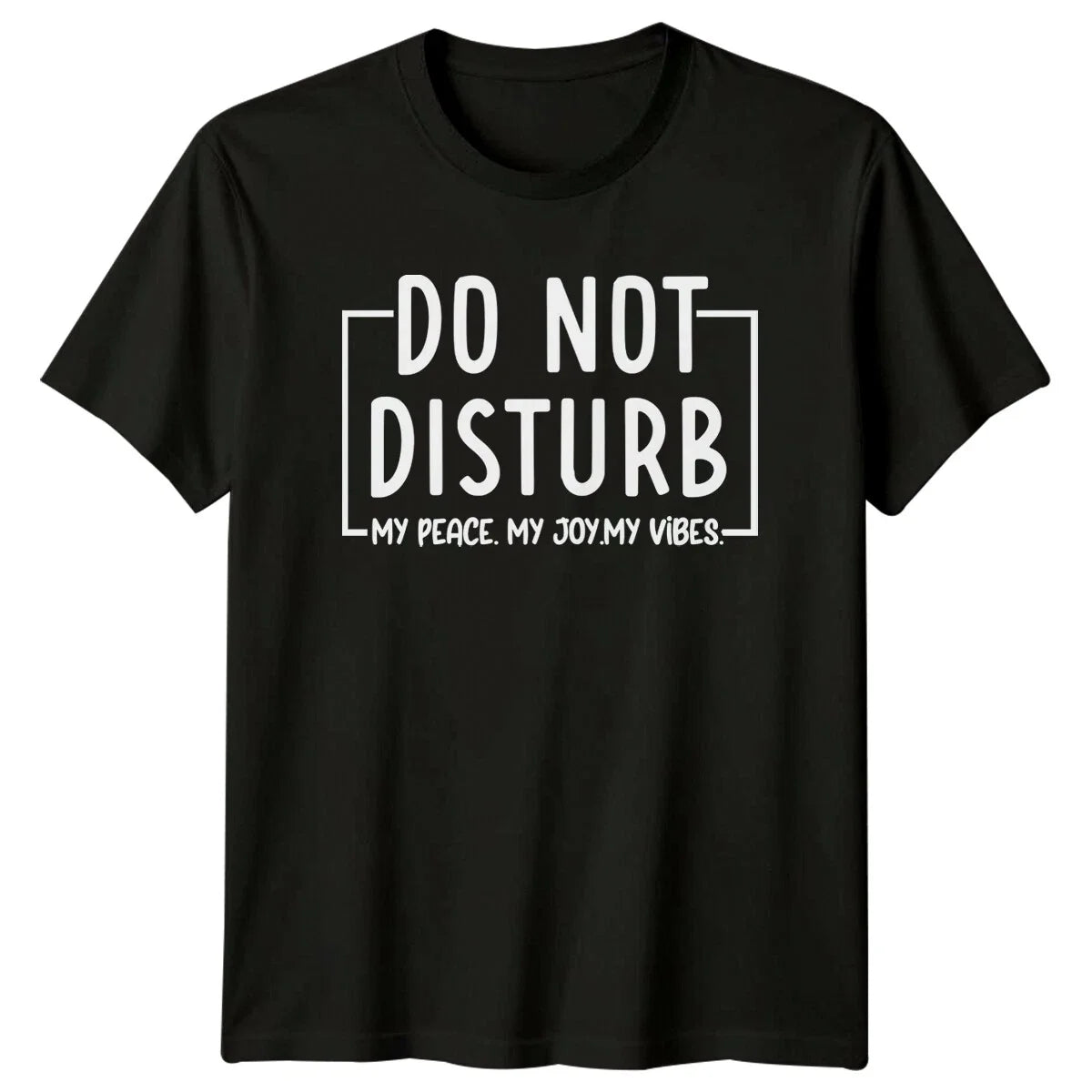 Do Not Disturb My Peace Joy Vibes Quote Sarcastic Graphic T-Shirt
