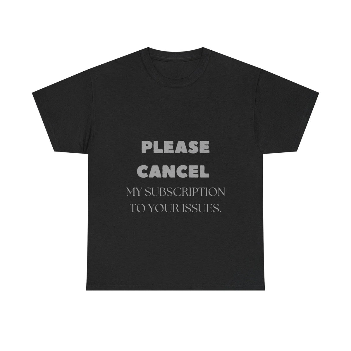 Cancel My Subscription Shirt Funny Quote Drama Free Sarcastic T-Shirt