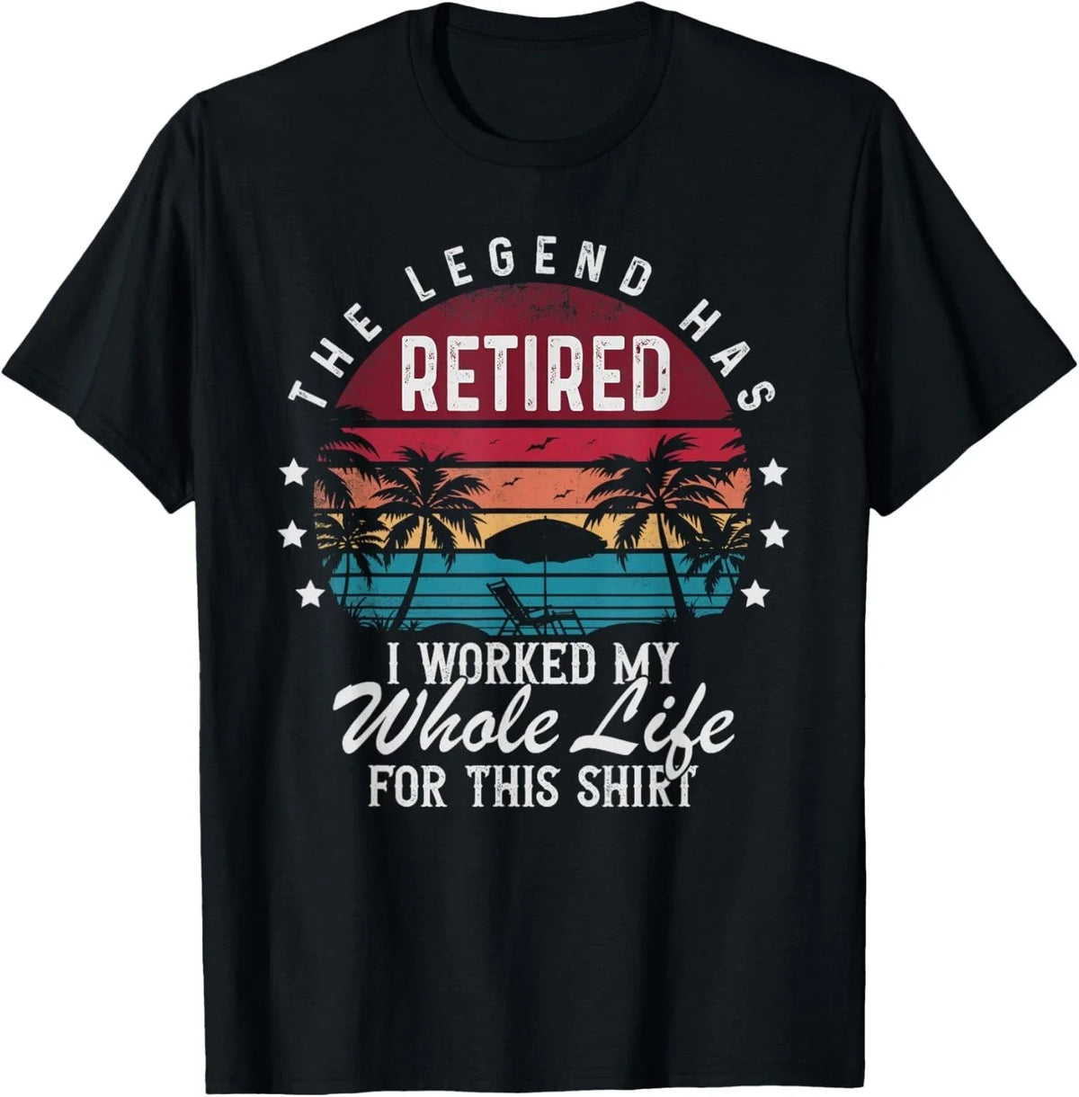 Funny Retirement Retired I Worked My Whole Life for This Gift Unisex T-Shirt